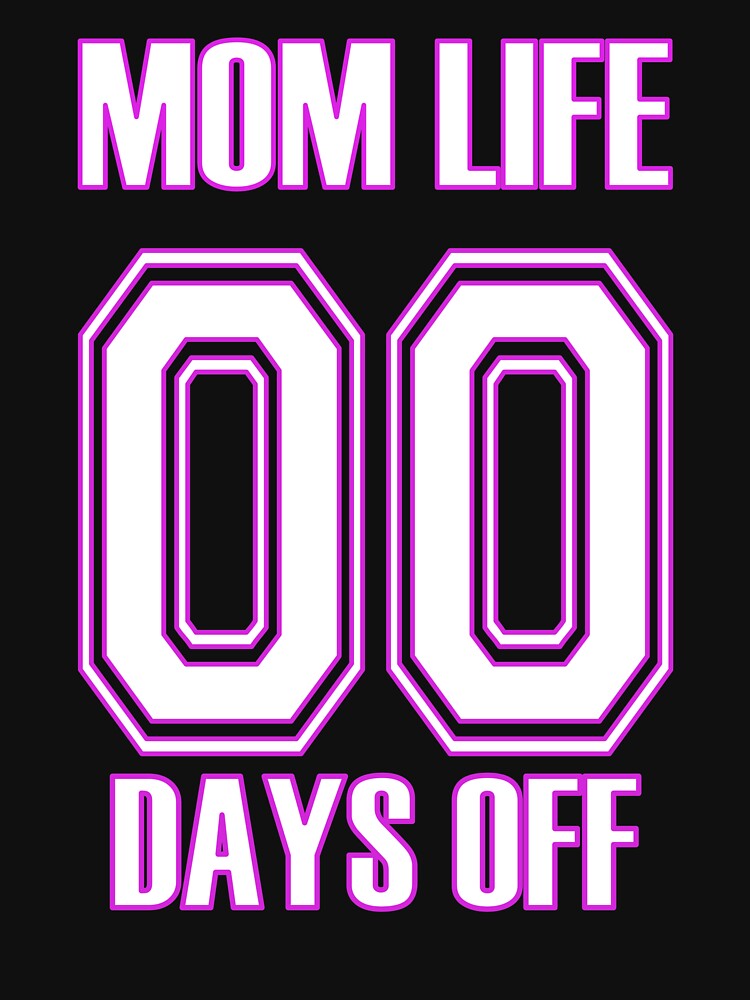 Mom life no days off football jersey style by Junkie-Worx