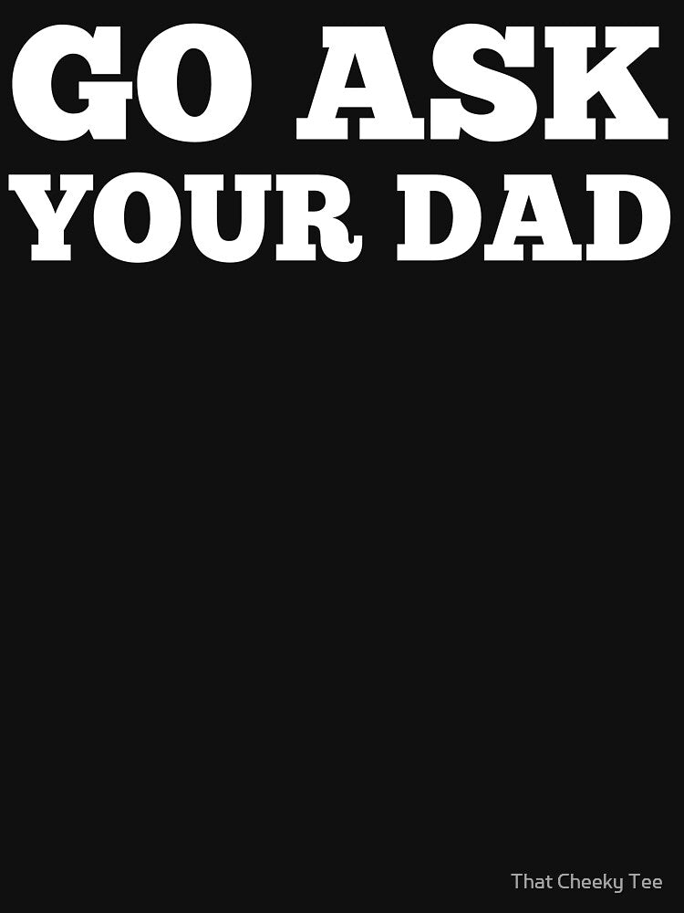 Go Ask Your Dad. Funny Mom Life and Parenting Quote. White by That Cheeky Tee Hoodie, Sweatshirt | BlankRebels.com (Image 3)