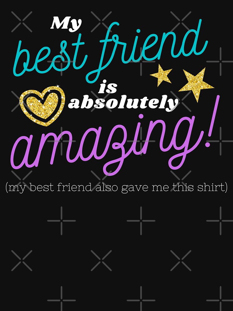 My best friend is absolutely amazing (my best friend also gave me this shirt) by Designbyfia Hoodie, Sweatshirt (Image 3)