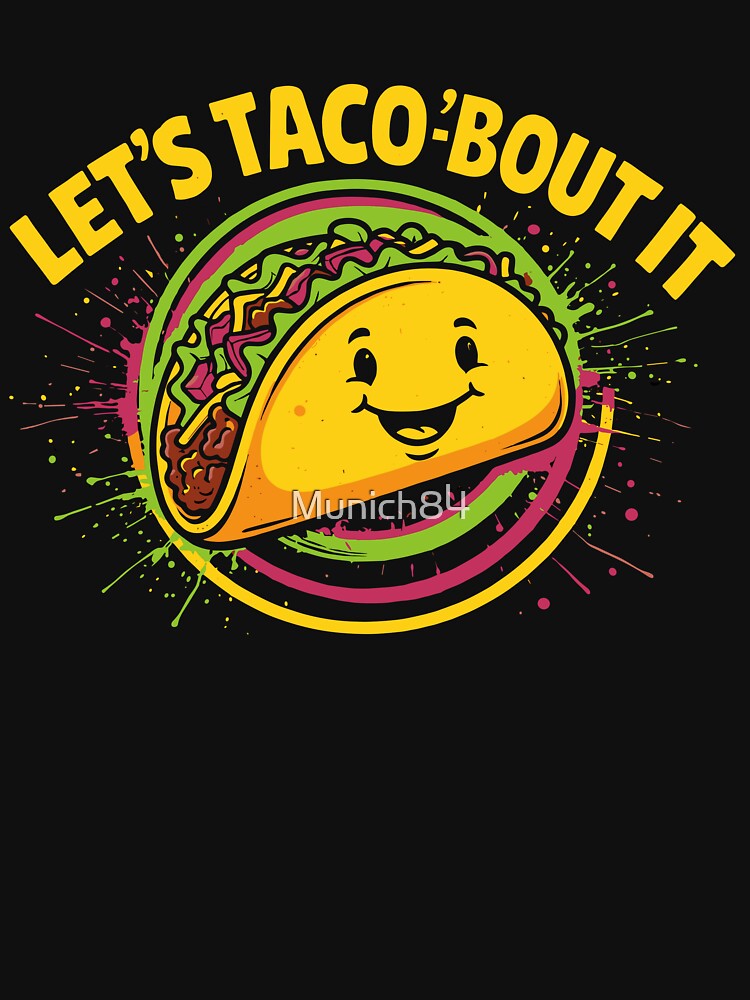 Let’s Taco’bout It – Funny Taco Design by Munich84 T-Shirts, Hoodie, Sweatshirt | BlankRebels.com (Image 3)