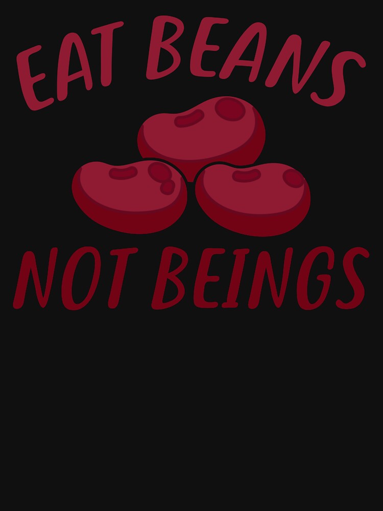Eat beans not beings T Shirt by BestShop2010 Hoodie, Sweatshirt | BlankRebels.com (Image 3)