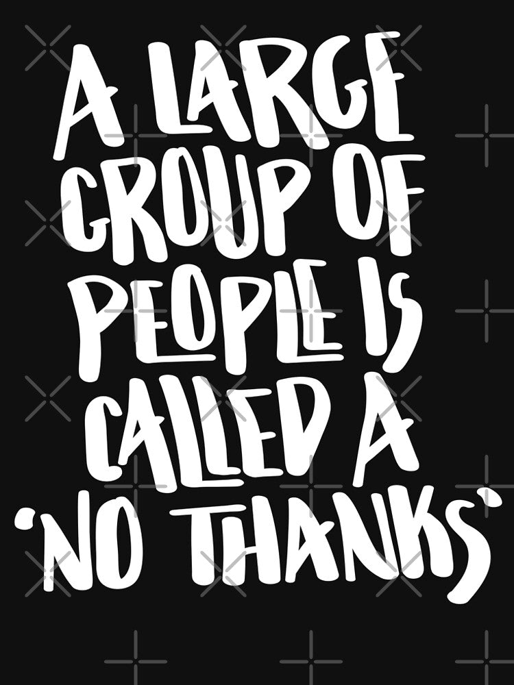 A Large Group Of People Is Called A No Thanks Hand Lettered Quote by BexGrimwood T-Shirts, Hoodie, Sweatshirt (Image 2)