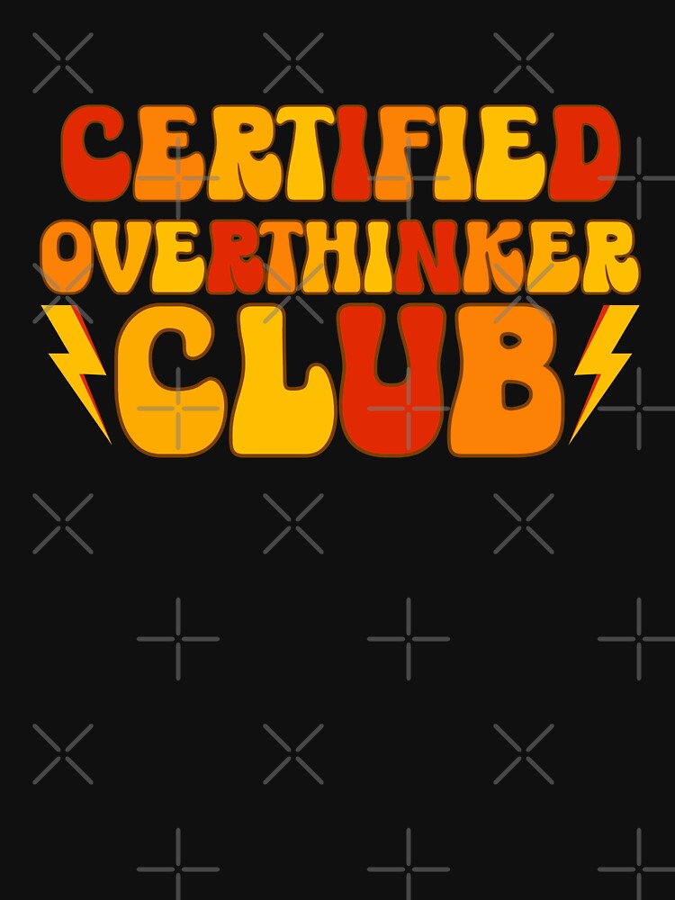 Certified Overthinker Club Funny Mental Health by stylishdzign T-Shirts, Hoodie, Sweatshirt | BlankRebels.com (Image 3)
