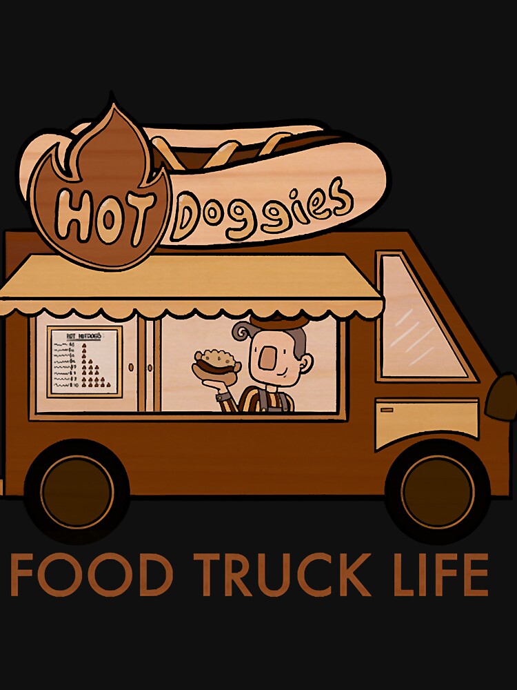 Food truck life for hot dog design by inhha8123 T-Shirts, Hoodie, Sweatshirt | BlankRebels.com (Image 3)