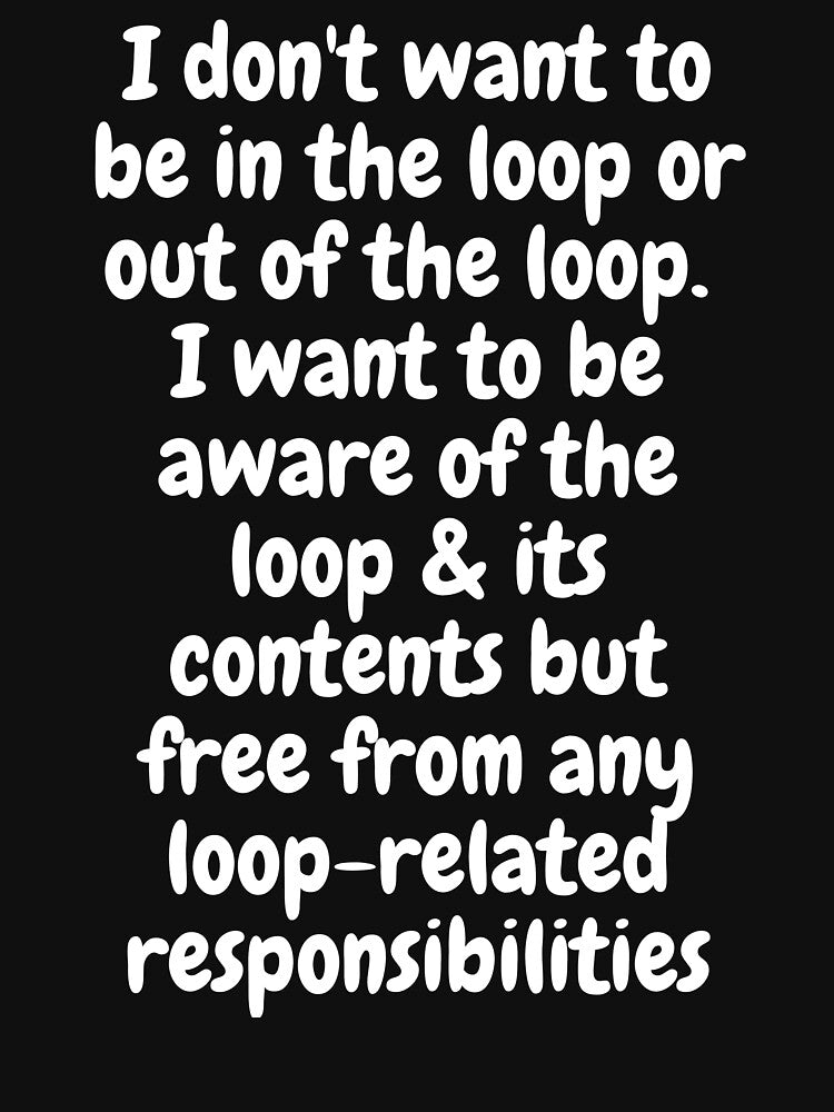 I Don’t Want Loop Responsibilities Funny Sarcastic Quote by PosiMCreations T-Shirts, Hoodie, Sweatshirt (Image 3)