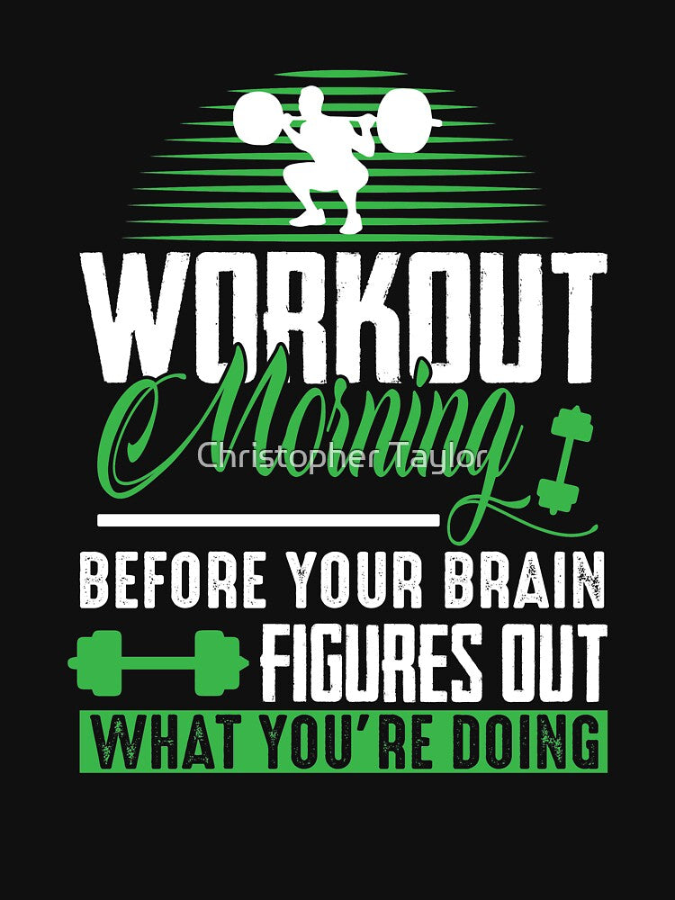 Workout Morning Before Your Brain Figures Out What You're Doing by Christopher Taylor T-Shirts, Hoodie, Sweatshirt (Image 3)