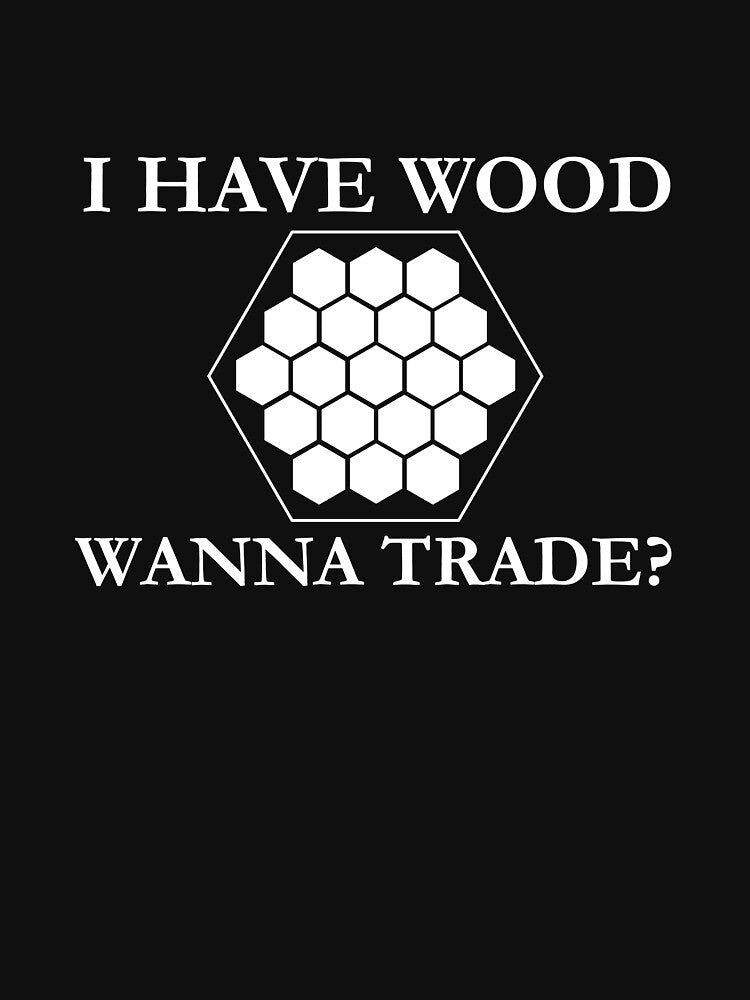 I Have Wood, Wanna Trade? - Funny Settlers Board Game design by Jockeybox T-Shirts, Hoodie, Sweatshirt (Image 3)