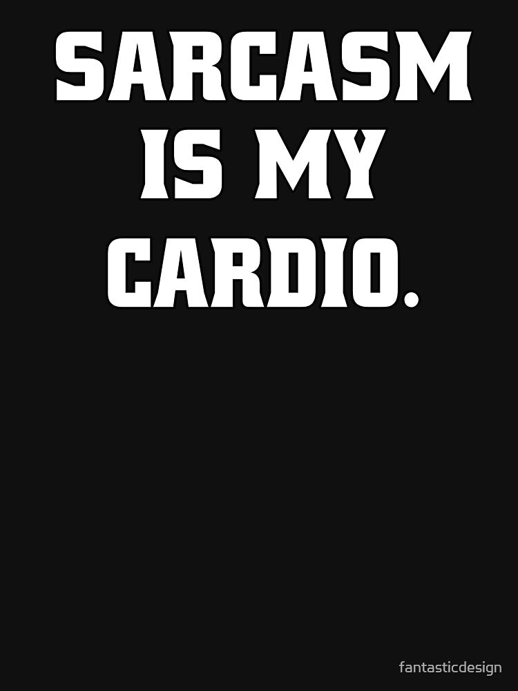 Funny Sarcastic Humor Sarcasm Is My Cardio by fantasticdesign T-Shirts, Hoodie, Sweatshirt | BlankRebels.com (Image 3)