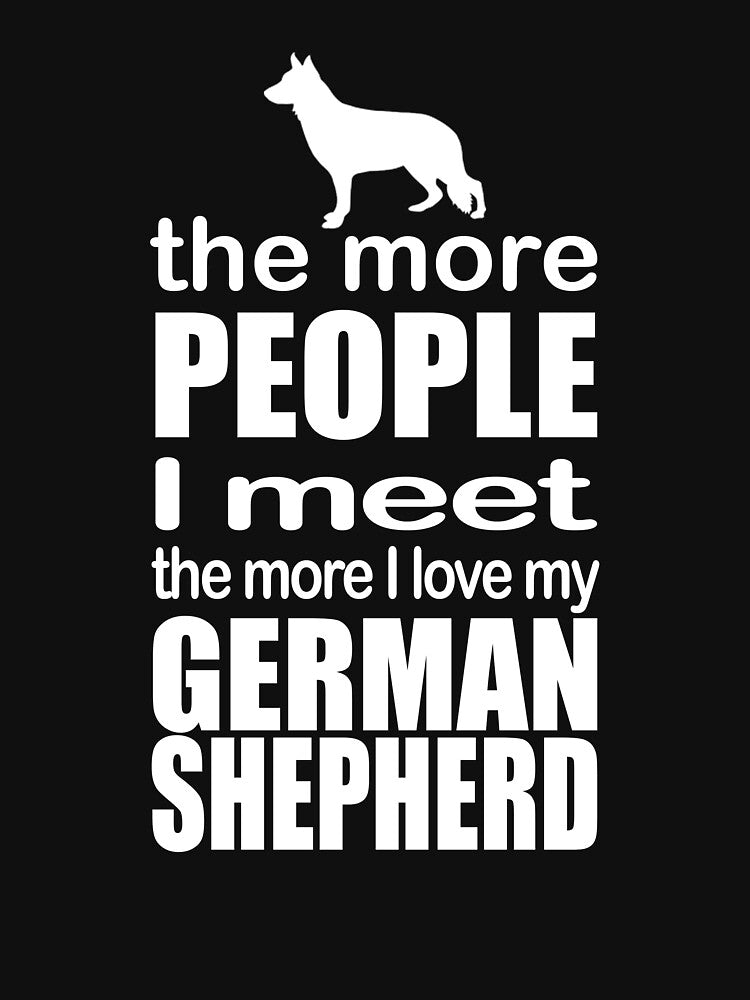 More People I Meet More I Love My German Shepherd T-Shirts, Hoodie, Sweatshirt