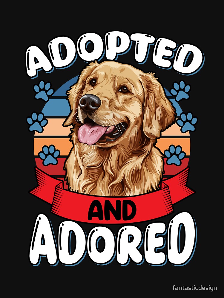 Golden Retriever Dog Owner Adopted And Adored Design by fantasticdesign T-Shirts, Hoodie, Sweatshirt (Image 3)