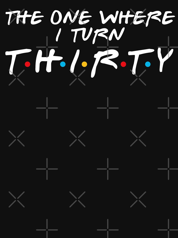 30th Birthday - Where I Turn Thirty by MoopCatSwag T-Shirts, Hoodie, Sweatshirt | BlankRebels.com (Image 3)