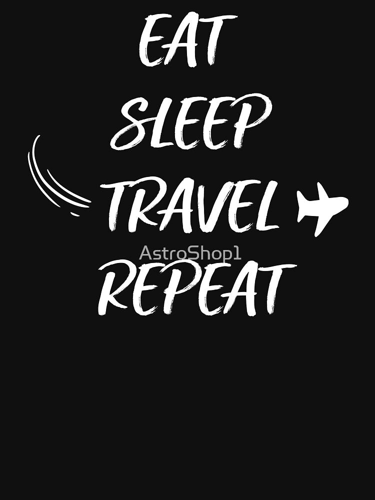 Eat Sleep Travel Repeat Travel lover by AstroShop1 T-Shirts, Hoodie, Sweatshirt | BlankRebels.com (Image 3)
