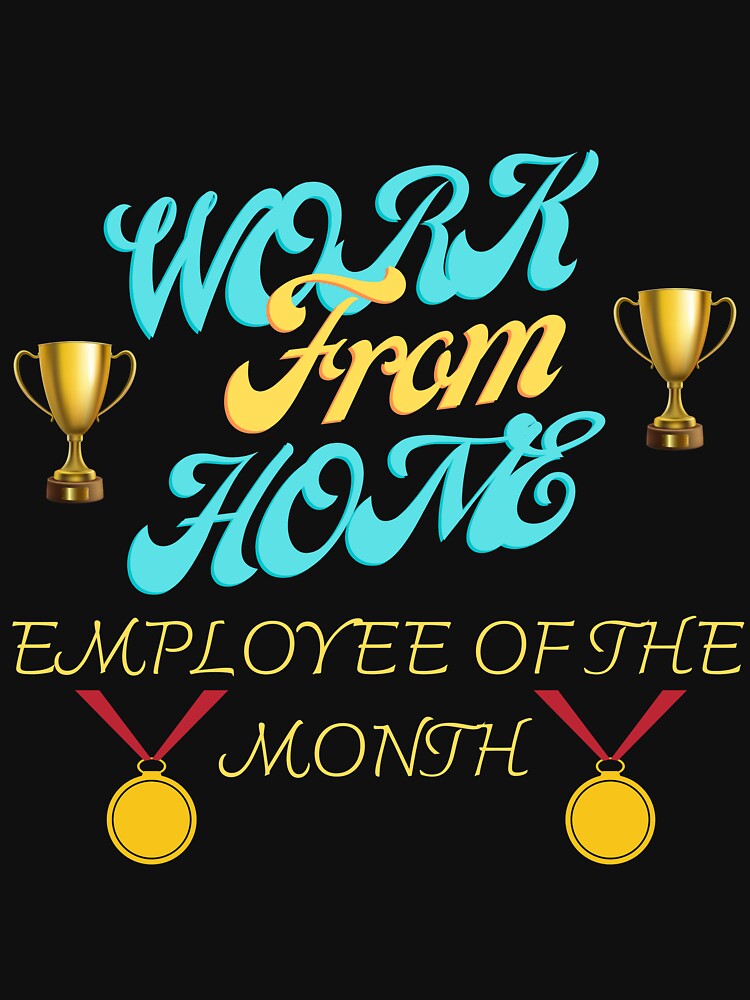 Work from home employee of the month by Cafecreative T-Shirts, Hoodie, Sweatshirt | BlankRebels.com (Image 3)