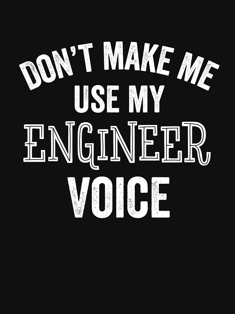 Engineer Funny Gift Voice Engineering Civil Software Mechanical by carlhunt99 T-Shirts, Hoodie, Sweatshirt (Image 3)