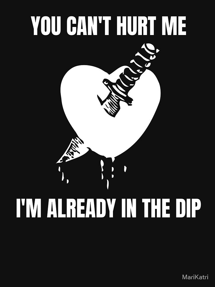 You can't hurt me - I'm already in the dip by MariKatri T-Shirts, Hoodie, Sweatshirt | BlankRebels.com (Image 3)