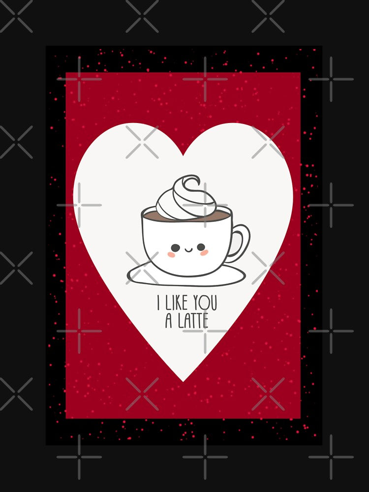I Like You A Latte - Funny Coffee Lover by madtoyman T-Shirts, Hoodie, Sweatshirt | BlankRebels.com (Image 3)