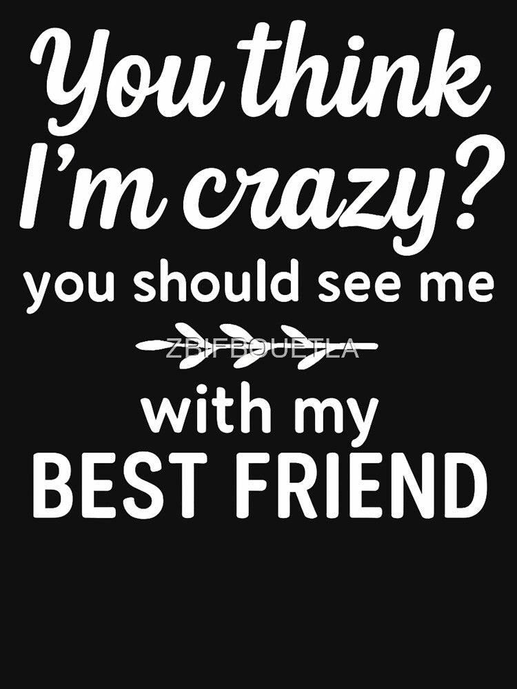 Girls Weekend - You Think I'm Crazy You Should See Me With My Best Friend by ZBIFBOUETLA T-Shirts, Hoodie,... (Image 3)