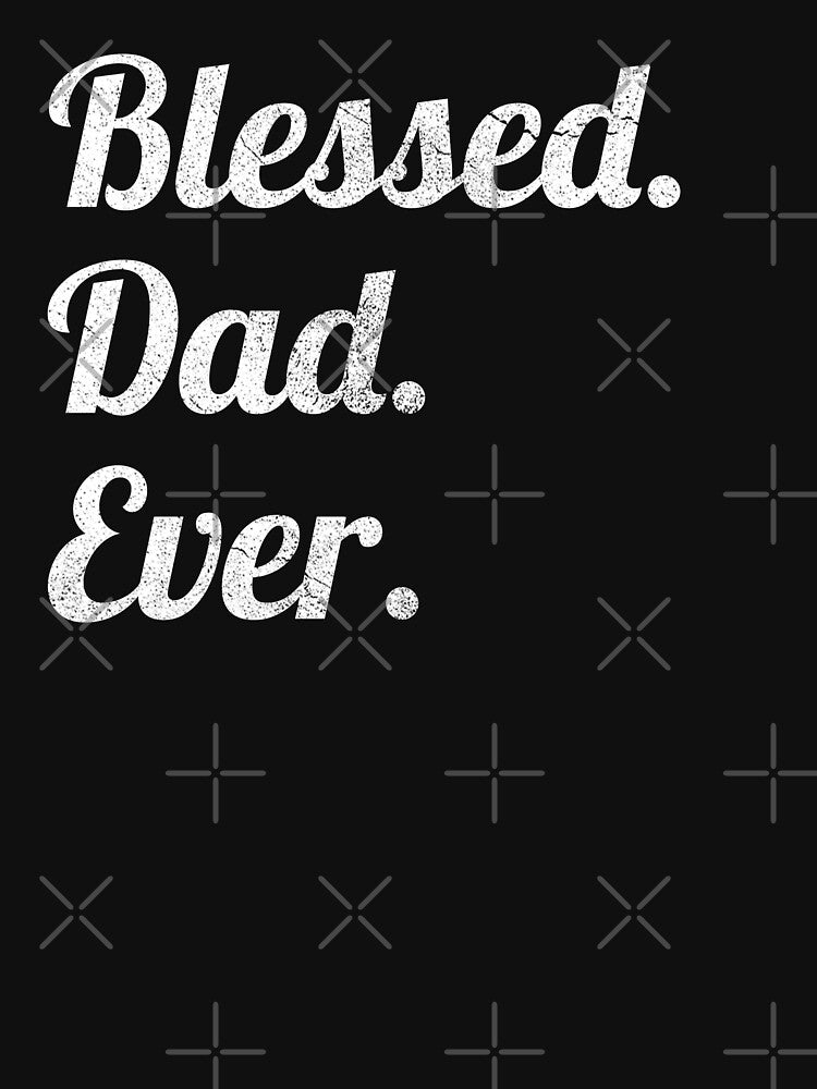 Blessed Dad Ever by garmentoffaith T-Shirts, Hoodie, Sweatshirt | BlankRebels.com (Image 3)