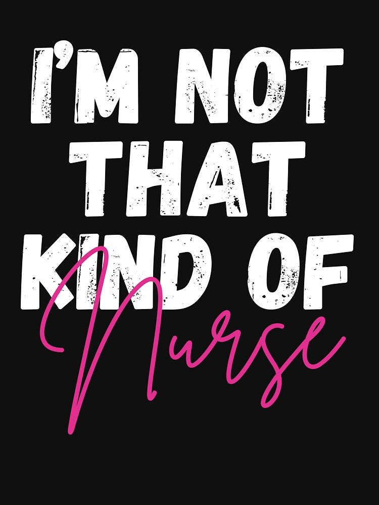 I'm not that kind of nurse - health care hero by EvergreenWhimsy T-Shirts, Hoodie, Sweatshirt | BlankRebels.com (Image 3)