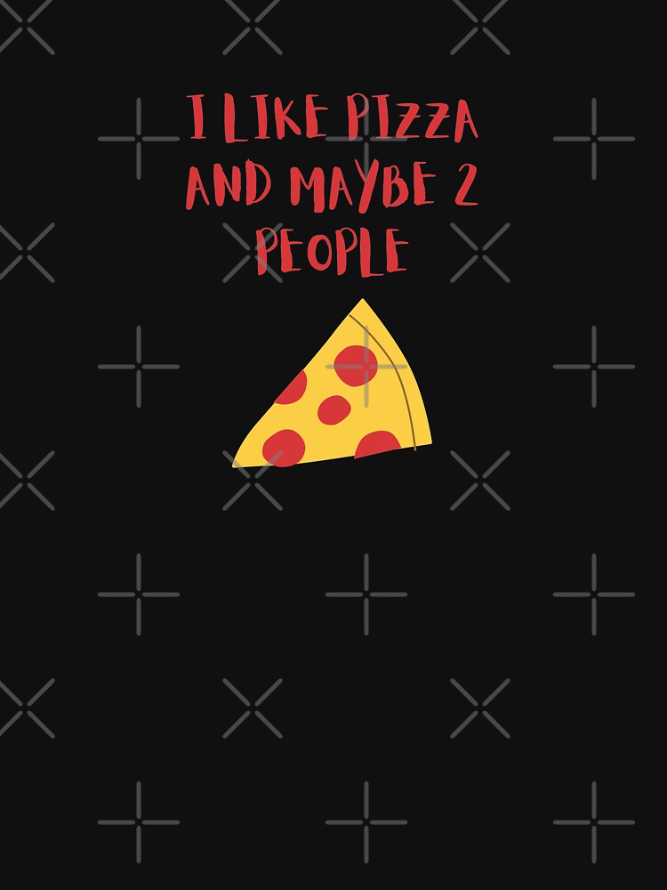I LIKE PIZZA AND MAYBE 2 PEOPLE birthday gift by GBDesigner T-Shirts, Hoodie, Sweatshirt | BlankRebels.com (Image 3)