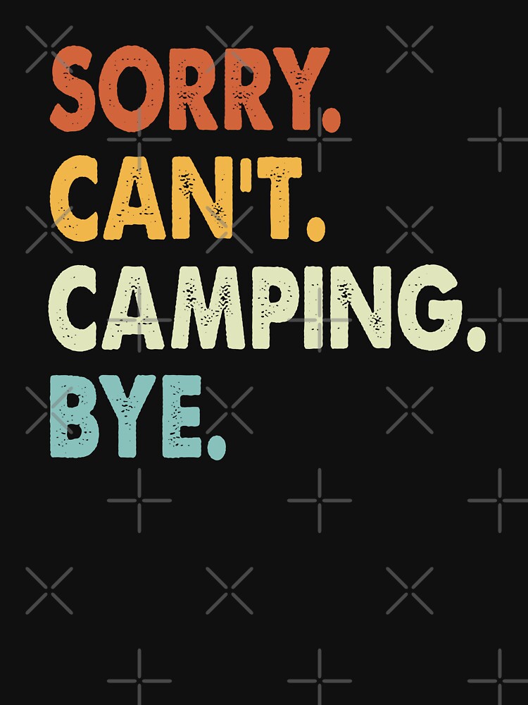 Sorry Can't Camping Bye Funny Camping, Sorry Can't Camping Bye Funny Boys Girls Mens Womens Chritsma Birthday... (Image 3)