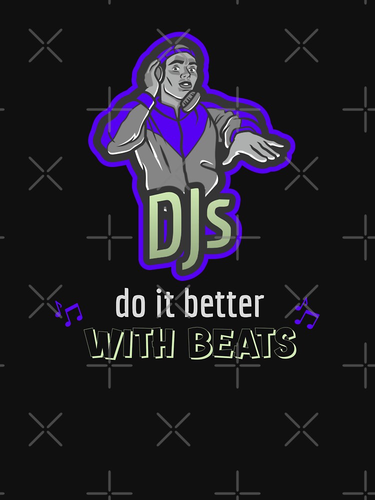 DJs Do It Better With Beats DJ Mode by HeavenlyHuesStudio T-Shirts, Hoodie, Sweatshirt | BlankRebels.com (Image 3)