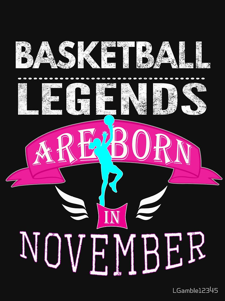 Basketball legends are born in November Girls by LGamble12345 T-Shirts, Hoodie, Sweatshirt | BlankRebels.com (Image 3)