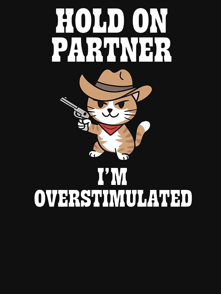 Hold On Partner I'm Overstimulated  - Western Cat by Zyziowsky T-Shirts, Hoodie, Sweatshirt | BlankRebels.com (Image 3)