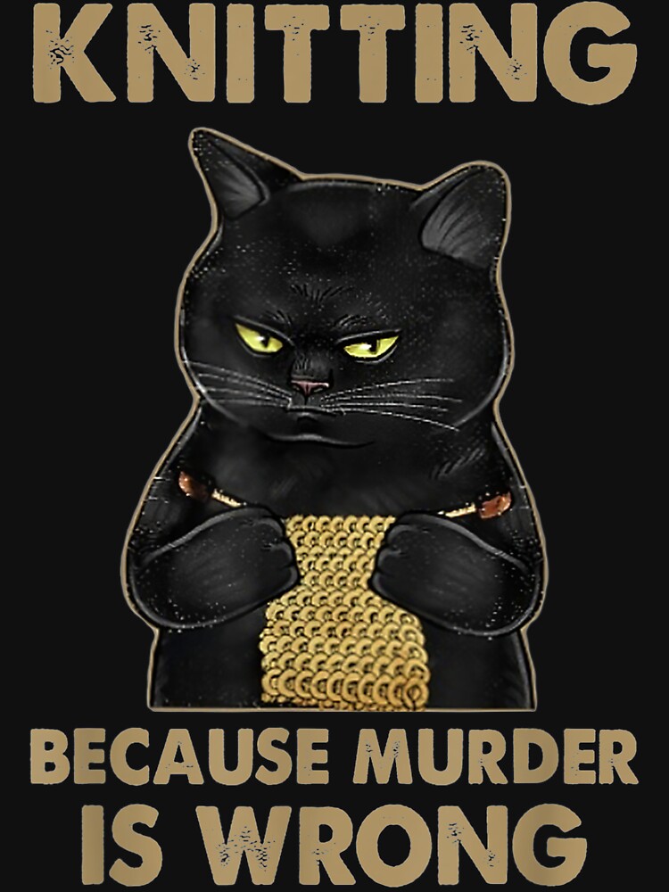 Funny Cat Knits Knitting Because Murder Is Wrong T-Shirts, Hoodie, Sweatshirt