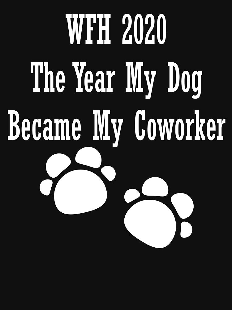 WFH 2020 The year my dog became my coworker by Shopini T-Shirts, Hoodie, Sweatshirt | BlankRebels.com (Image 3)