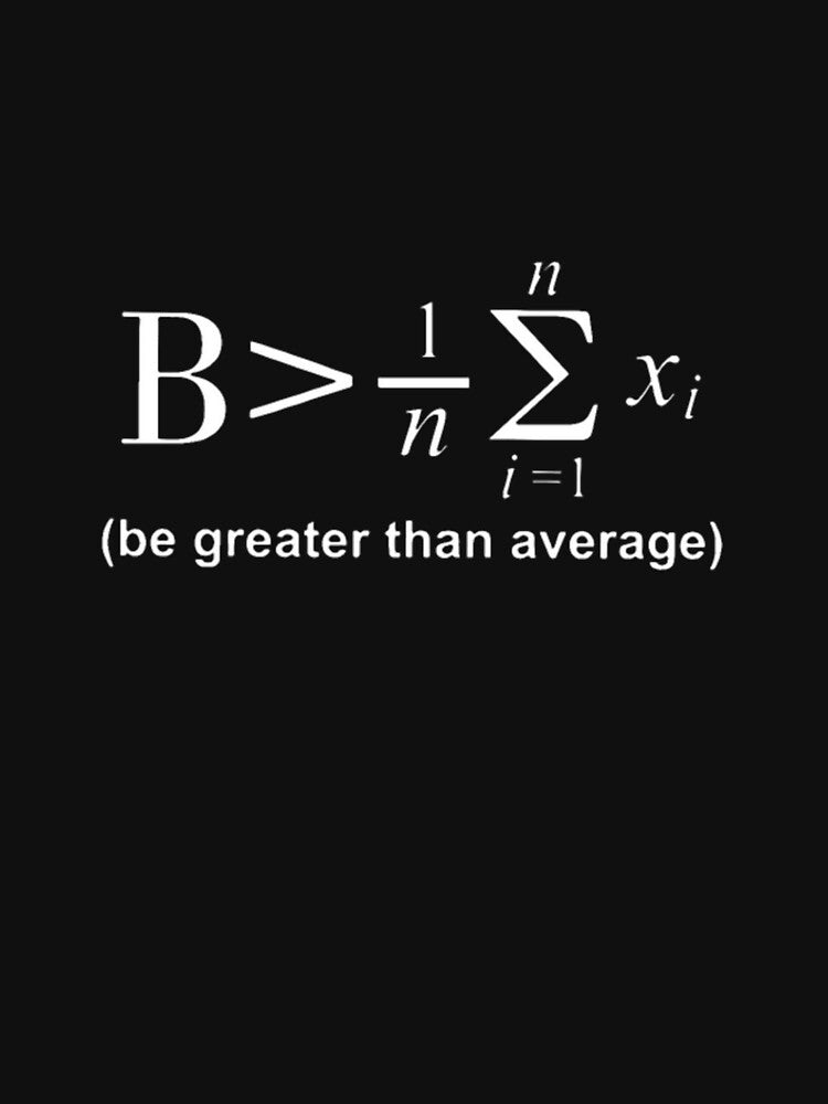 Be Greater Than Average Math Formula Star Case Fun T-Shirts, Hoodie, Sweatshirt