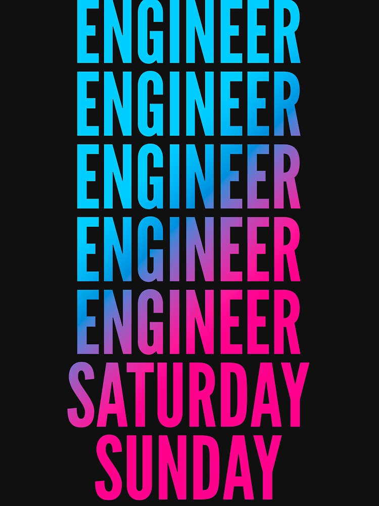 Engineer. Saturday. Sunday. For Engineers by SVPOD T-Shirts, Hoodie, Sweatshirt | BlankRebels.com (Image 3)