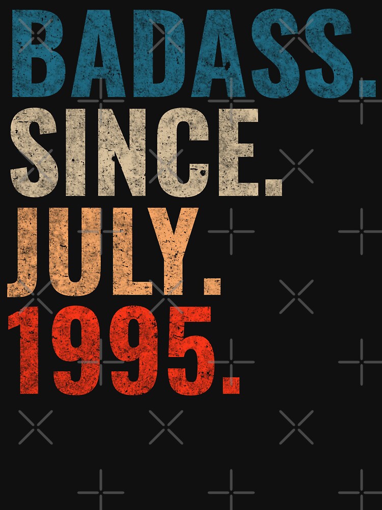 Badass since July 1995 Vintage 1995 July birthday gift by Teelogic T-Shirts, Hoodie, Sweatshirt | BlankRebels.com (Image 3)