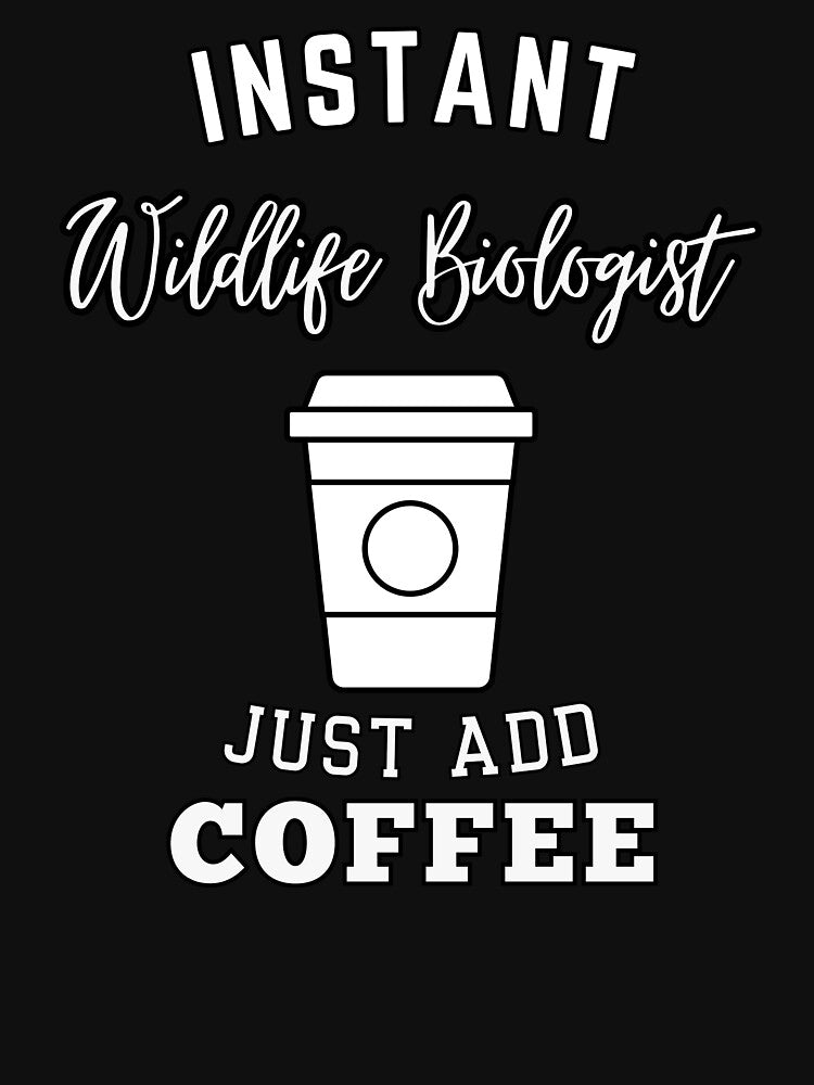 Instant wildlife biologist just add coffee by greenbluearts T-Shirts, Hoodie, Sweatshirt | BlankRebels.com (Image 3)