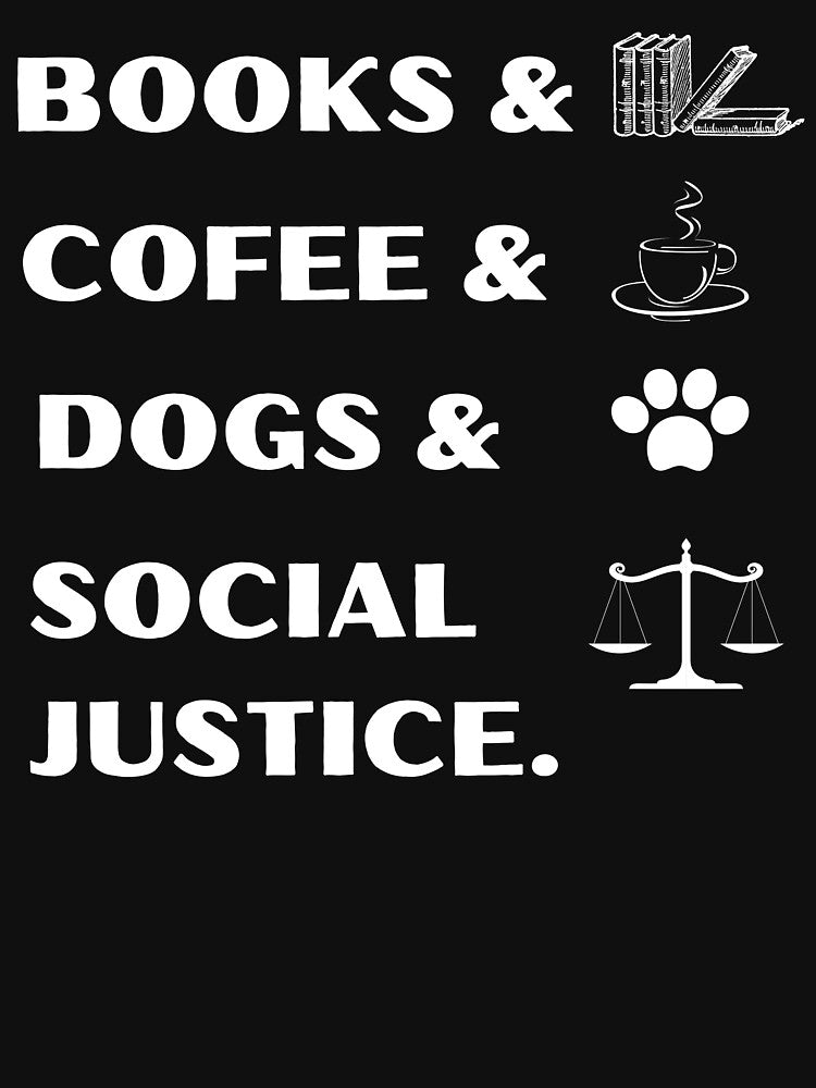 BOOKS AND COFEE AND DOGS AND SOCIAL JUSTICE by Sichoo T-Shirts, Hoodie, Sweatshirt | BlankRebels.com (Image 2)