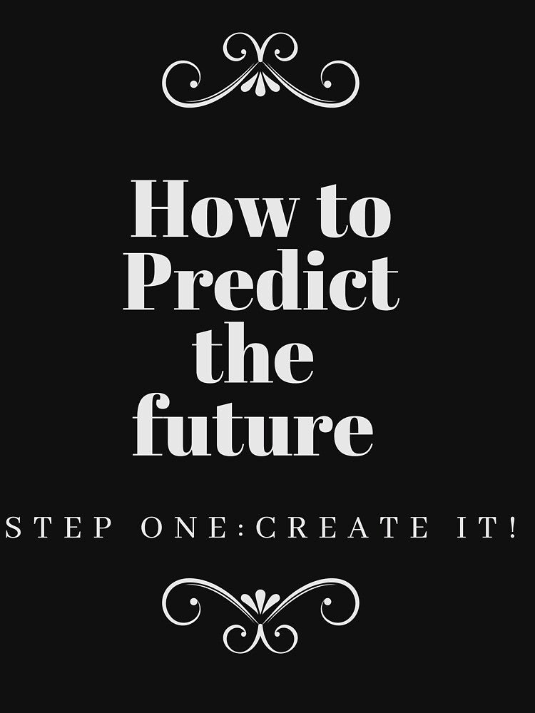 How to Predict the Future- Create it! by WinnerCircle T-Shirts, Hoodie, Sweatshirt | BlankRebels.com (Image 3)