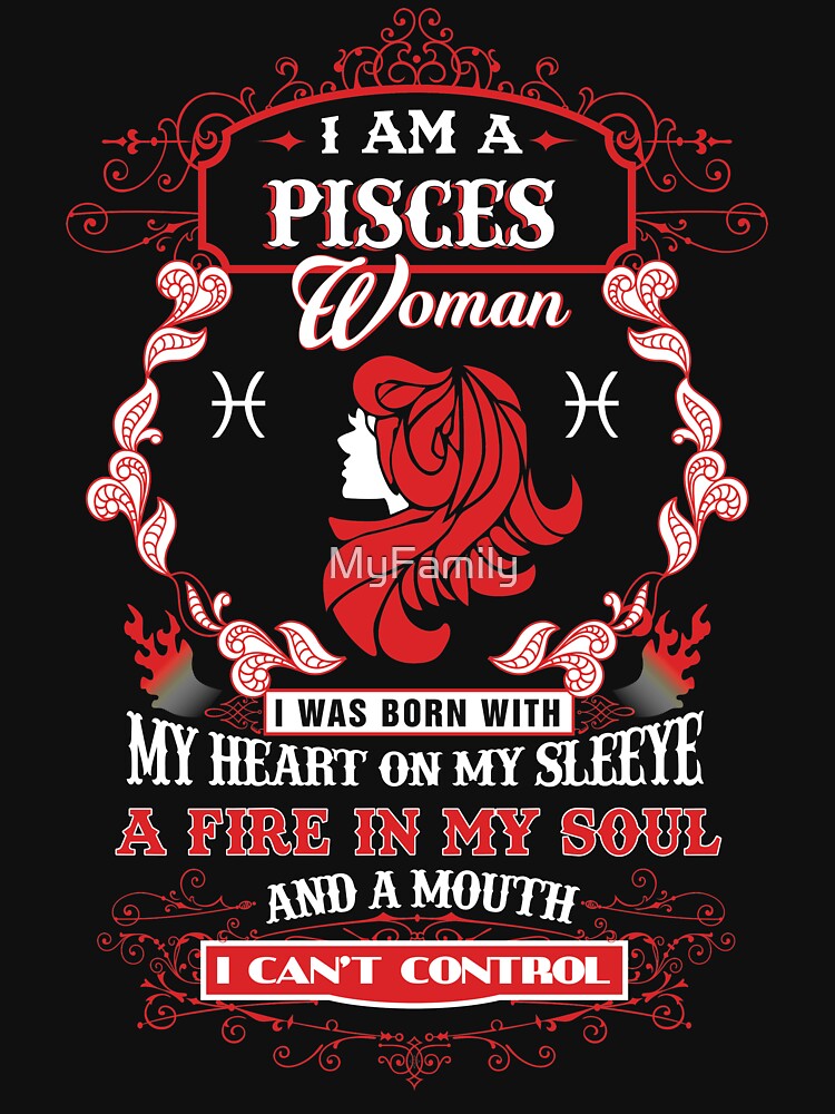 Pisces woman with my heart on my sleeve a fire in my soul and a mouth by MyFamily T-Shirts, Hoodie, Sweatshirt (Image 2)
