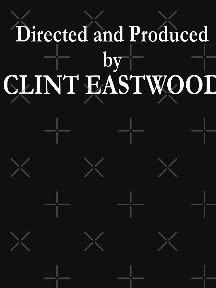Directed and produced by Clint Eastwood by remerasnerdas T-Shirts, Hoodie, Sweatshirt | BlankRebels.com (Image 3)