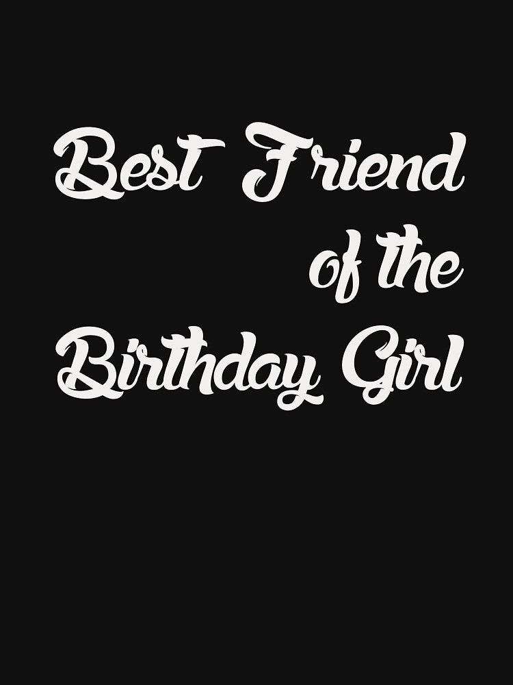 BEST FRIEND OF THE BIRTHDAY GIRL by bigerdan T-Shirts, Hoodie, Sweatshirt | BlankRebels.com (Image 3)