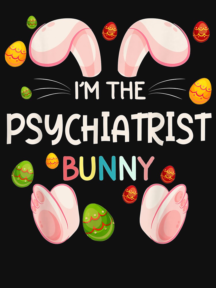 I'm The Psychiatrist Bunny Funny Matching Family Easter Day by manidala T-Shirts, Hoodie, Sweatshirt (Image 3)