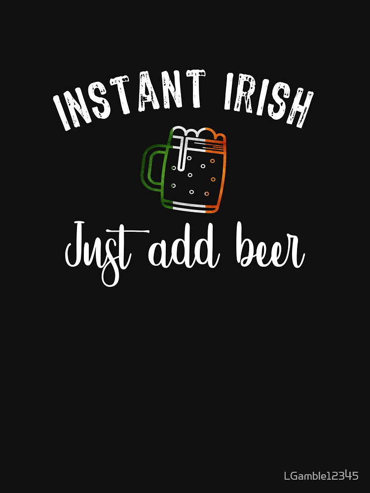 Funny Instant Irish Paddys Beer Design by LGamble12345 T-Shirts, Hoodie, Sweatshirt | BlankRebels.com (Image 3)