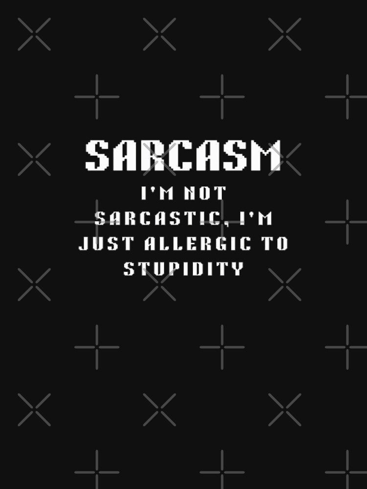 I'm not sarcastic I'm just allergic to stupidity (white) by creativerooney T-Shirts, Hoodie, Sweatshirt (Image 3)