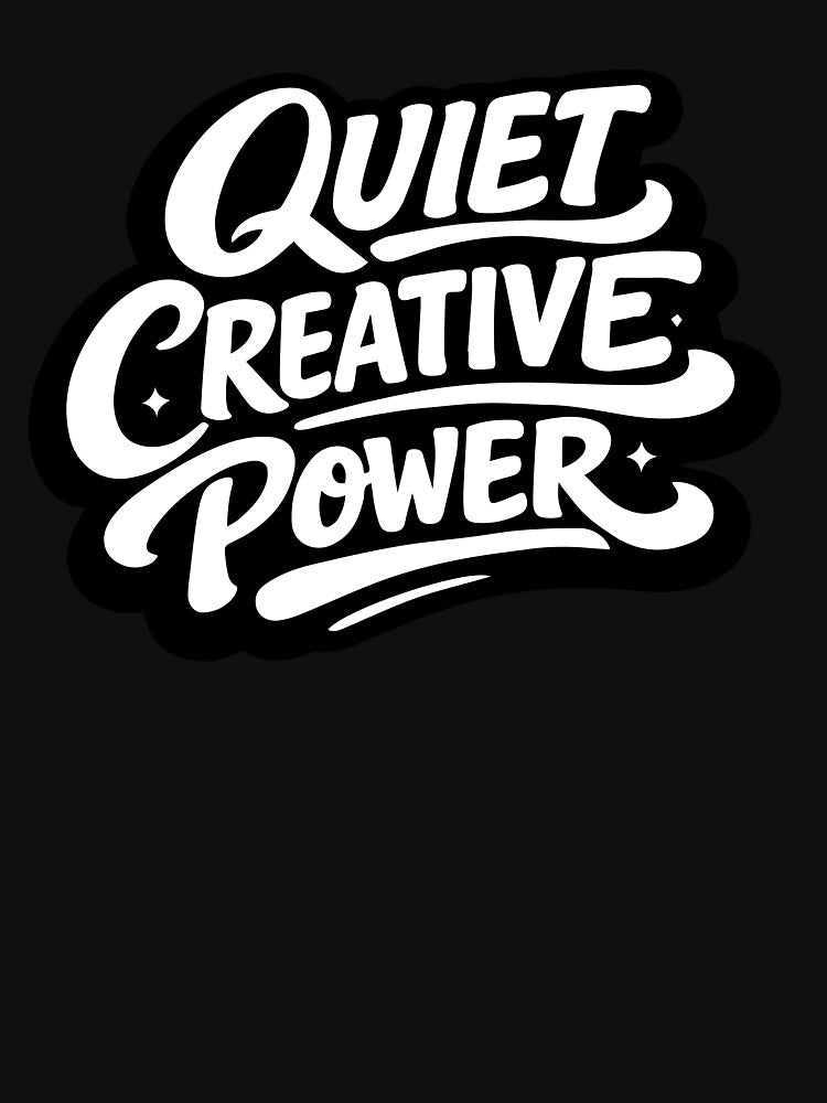 Quiet Creative Power Typography Minimal by trendink77 T-Shirts, Hoodie, Sweatshirt | BlankRebels.com (Image 3)