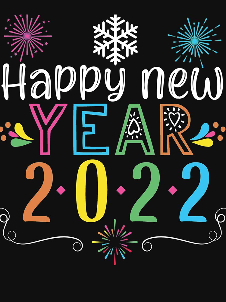 Happy new year 2022 New Years by ChristinaMauri T-Shirts, Hoodie, Sweatshirt | BlankRebels.com (Image 3)