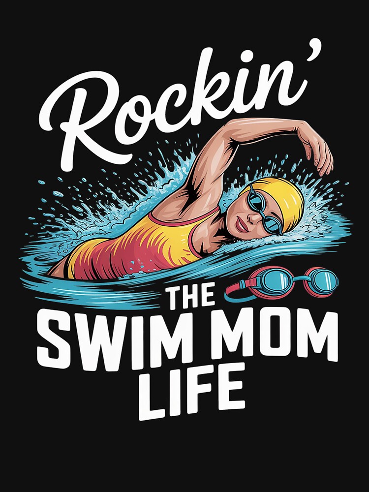 Swimming Mom Rockin' The Swim Mom Life by MyzoToyota T-Shirts, Hoodie, Sweatshirt | BlankRebels.com (Image 3)