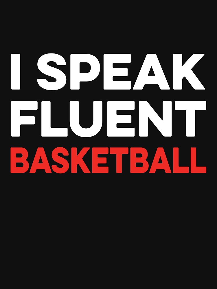 I Speak Fluent Basketball by TendyTees T-Shirts, Hoodie, Sweatshirt | BlankRebels.com (Image 3)