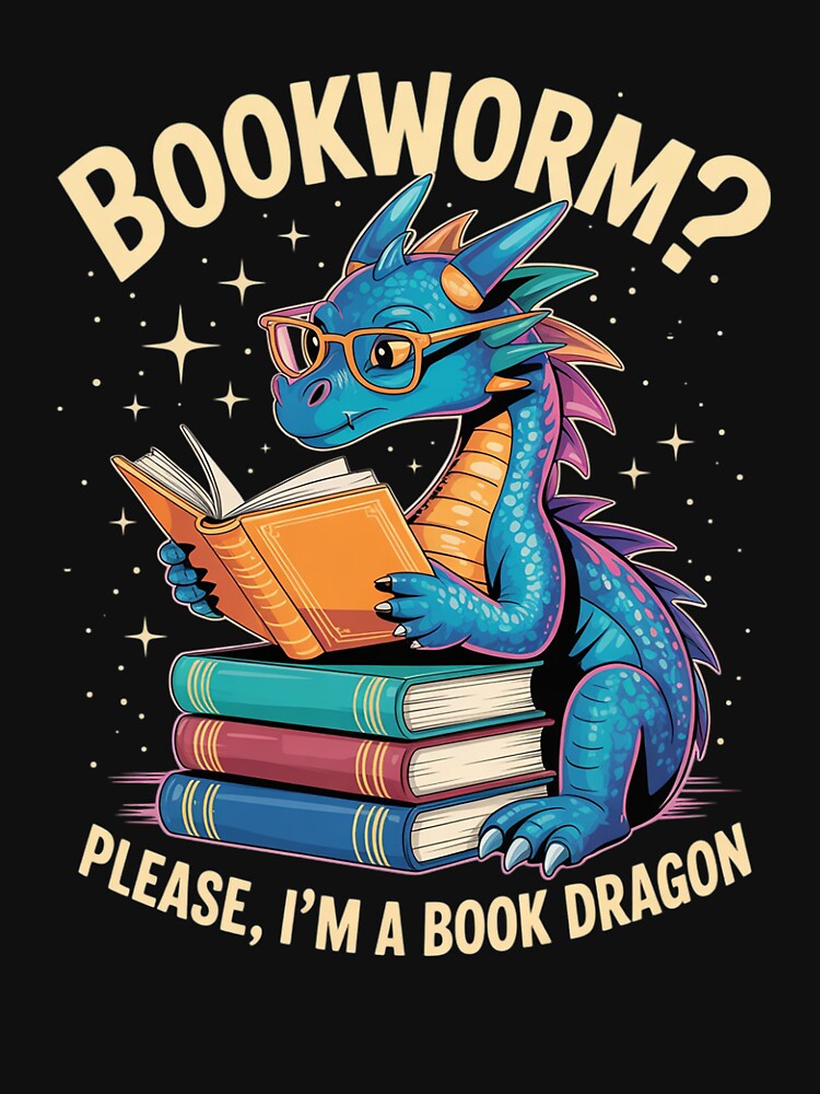 Bookworm Please I'm A Book Dragon by RoyTill0Art