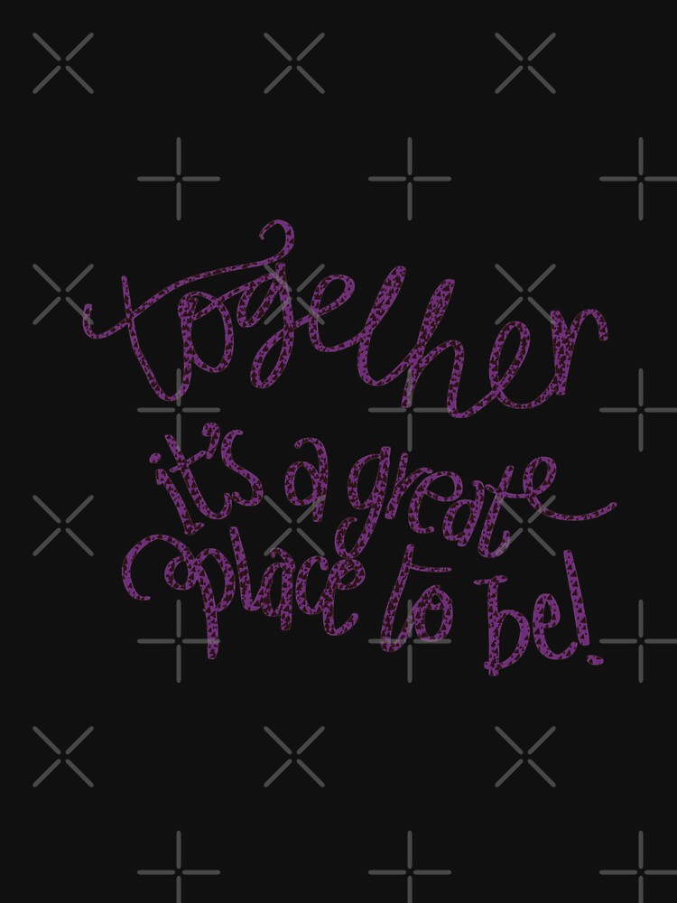 Together is a great place to be typography violet by chuckletuckle