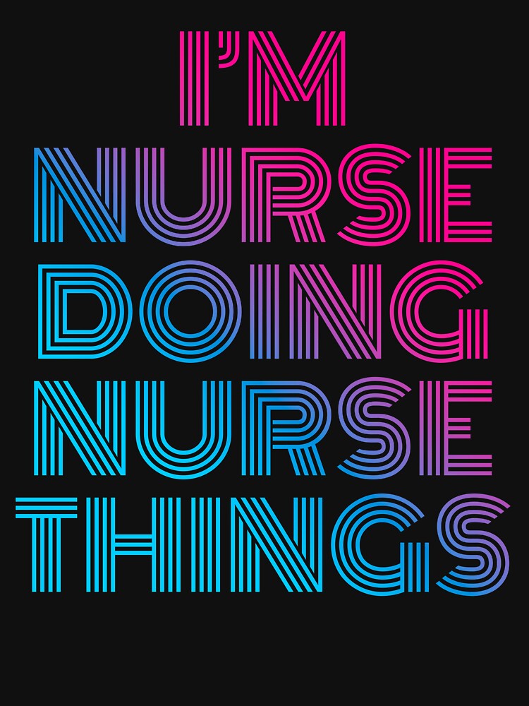I'm Nurse Doing Nurse Things Retro Neon by SVPOD T-Shirts, Hoodie, Sweatshirt | BlankRebels.com (Image 3)