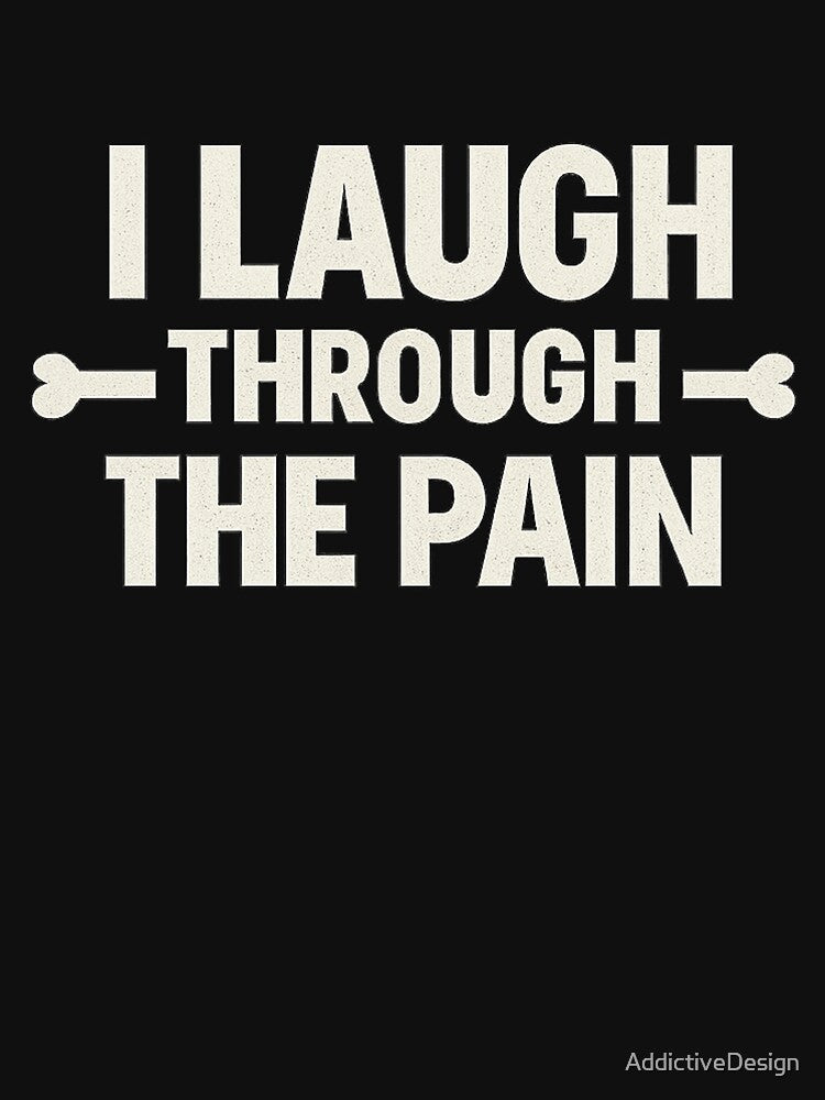 I Laugh Through The Pain – Dark Humor Mental Health Quote by AddictiveDesign